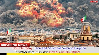 Italian Panic: Etna Volcano Eruption Destroys Sicilian city, thick ash covers Catania airport