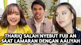 KEHADIRAN FUJI AN DI ACARA LAMARAN ALIYAH BIKIN THARIQ GAGAL FOKUS & TEGANG