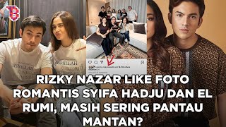 Rizky Nazar terciduk masih pantau postingan Syifa Hadju, ngelike foto romantis sama El Rumi