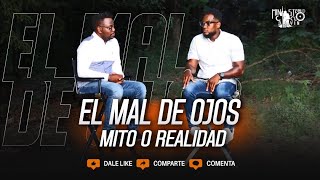 “EL MAL DE OJOS: MITO O REALIDAD”