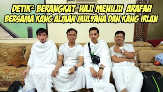 PERSIAPAN KANG @AlmanMulyana1983 MENUJU PADANG ARAFAH DAN @KANGIRLAN