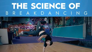 The Science Of Breakdancing