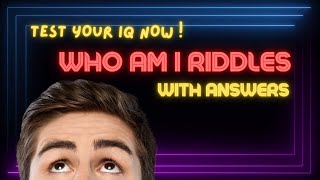 Test Your IQ - Who Am I Riddles With Answers