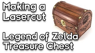 Making a Laser Engraved Legend of Zelda Treasure Chest