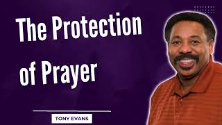 Love Is Found-The Protection of Prayer-Tony Evans2023