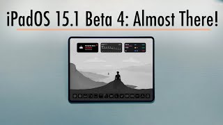 iPadOS 15.1 Beta 4: Just About Ready!