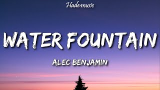 Alec Benjamin - Water Fountain (Lyrics)