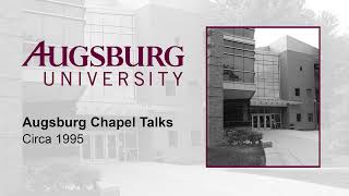 Augsburg Chapel Talks (Circa 1995)