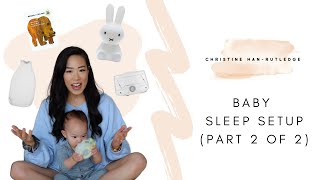 Our Baby Sleep Setup  (Part 2 of 2 - Routine)