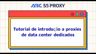 Tutorial de introdução a proxies de data center dedicados | ABC S5 PROXY #residentialproxy #socks5