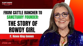 From Cattle Rancher to Sanctuary Founder: The Story of Rowdy Girl ft Renee King-Sonnen