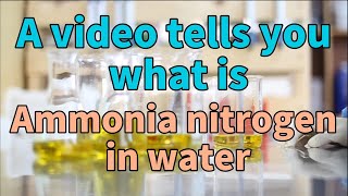 What is ammonia nitrogen in water?