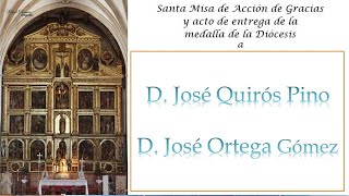 Misa de Acción de Gracias y entrega de la Medalla de la Diócesis a D. José Quirós y D. José Ortega