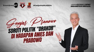 GANJAR PRANOWO SOROTI POLITIK "DRAKOR" DI HADAPAN ANIES DAN PRABOWO