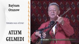 Baýram Orazow ― "Atlym gelmedi" | türkmen halk aýdymy | Änew damana ýoly