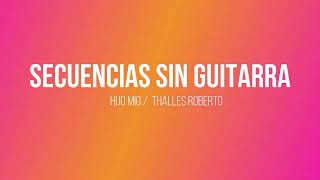 Secuencia sin Guitarra / Hijo mio / Thalles Roberto