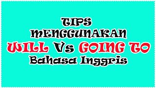 Perbedaan & penggunaan WILL vs GOING TO