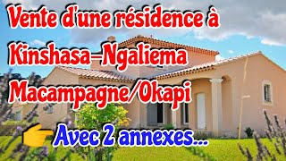 👉 RÉSIDENCE MISE EN VENTE À KINSHASA DANS LA COMMUNE DE NGALIEMA MACAMPAGNE/OKAPI AVEC 2 ANNEXES