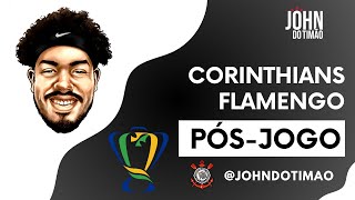 LIVE PÓS-JOGO - CORINTHIANS x FLAMENGO - SEMIFINAL DA COPA DO BRASIL! JOHN DO TIMÃO AO VIVO