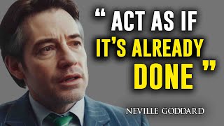 Learn to Act As It Is Already Done | Neville Goddard's Law Of Assumption