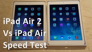 iPad Air 2 vs iPad Air Speed Test