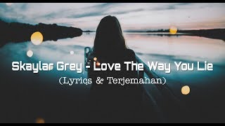 Skylar Grey - Love The Way You Lie (Lyrics & Terjemahan)