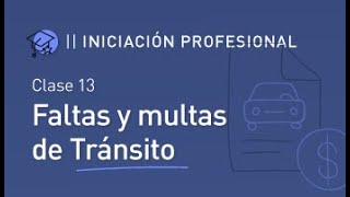 Curso de Iniciación Profesional para abogados/as 2024 - Clase 13 "Faltas y multas de tránsito"