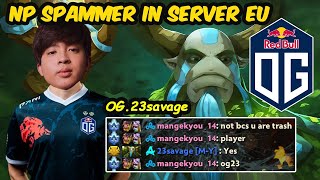 23savage New OG Carry [Nature Prophet] Spammer SERVER EU PUB Dota 2