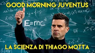 LA SCIENZA DI THIAGO MOTTA - GOOD MORNING JUVENTUS