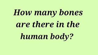 HOW MANY BONES ARE THERE IN THE HUMAN BODY? || GENERAL KNOWLEDGE ||