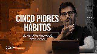 5 HÁBITOS QUE ARRUINAM SEUS ESTUDOS