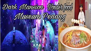 Dark Mansion & Wonderfood Museum Penang