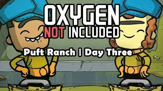 Restart Day! Puft Ranch, Day 3. - Oxygen Not Included | Beginner Gameplay