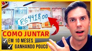 [4 PASSOS] Como juntar R$ 4.418,00 reais em 10 meses ganhando pouco |  COMO JUNTAR DINHEIRO RÁPIDO!