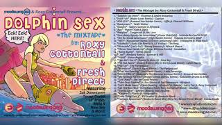 Roxy Cottontail & Fresh Direct - Dolphin Sex (FULL MIXTAPE)