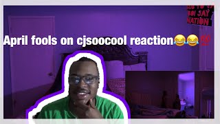 April Fools On Cj S Cool! Reaction