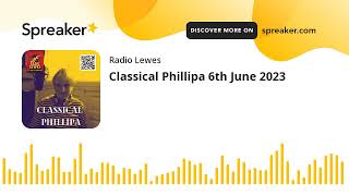 Classical Phillipa 6th June 2023