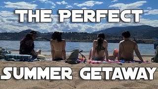 Kelowna - The Perfect Summer Getaway