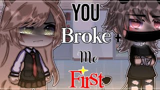 • You Broke Me First • || Gacha Life ||