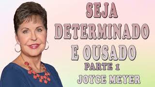 Joyce Meyer 2024 | Seja determinado e ousado - Parte 1