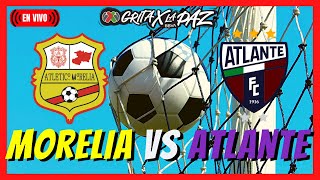 MORELIA VS ATLANTE EN VIVO