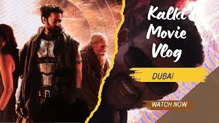 Kalki2898ad movie vlog in Dubai UAE