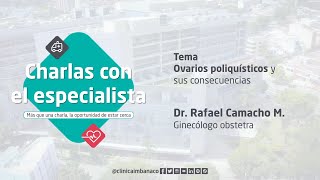 Ovarios poliquísticos y sus consecuencias | Charlas con el Especialista