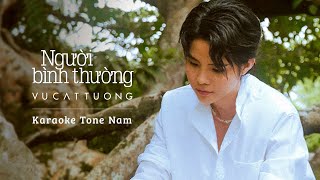 NGƯỜI BÌNH THƯỜNG - VŨ CÁT TƯỜNG | KARAOKE TONE NAM