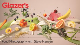 Glazer's Live: Food Photography with Steve Hansen & Hasselblad/Broncolor Part 2