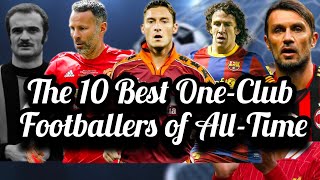 The 10 Best One Club Footballers of All Time