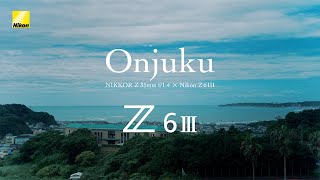 Z6III＋N-RAW【軍司拓実】「-Onjuku- trip snap movie_shot on Nikon Z6Ⅲ」 | ニコン