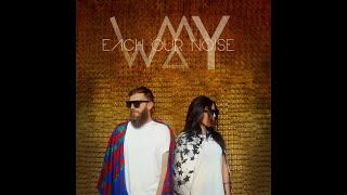 Each Our Noise - My Way