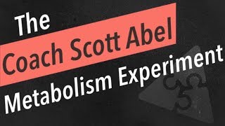 The Coach Scott Abel METABOLISM EXPERIMENT!