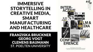 IFM2022: Immersive Storytelling in Creative Media, Smart Manufacturing and Healthcare by Bruckner